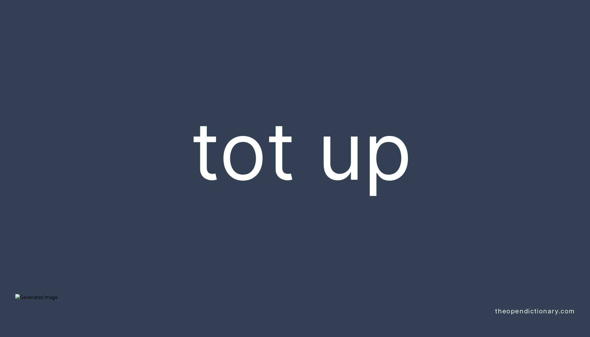 tot-up-phrasal-verb-tot-up-definition-meaning-and-example